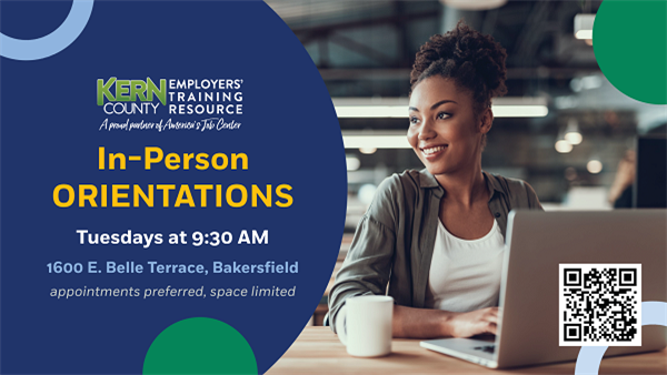 In-Person Training Orientation offered Tuesdays at 9:30 AM at 1600 E. Belle Terrace, Bakersfield CA. Space limited, appointments preferred. Click to view flyer for more information.