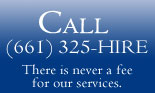 Call (661) 325-4473. There is never a fee for our services.