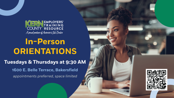 In-Person Training Orientation offered Tuesdays and Thursdays at 9:30 AM at 1600 E. Belle Terrace, Bakersfield CA. Space limited, appointments preferred. Click to view flyer for more information.
