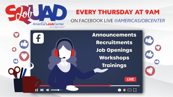America's Job Center of Kern Job Squad livestream every Thursday at 9:00 AM on Facebook live to give information about announcements, recruitments, job openings, workshops, and trainings. Click to go to the America's Job Center Facebook page.
